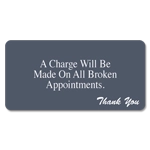 A Charge Will be Made on All Broken Appointments A Charge Will be Made on All Broken Appointments