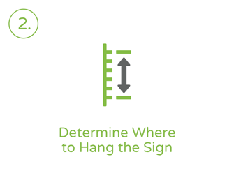 Step 2: Determine Where to Hang the Sign
