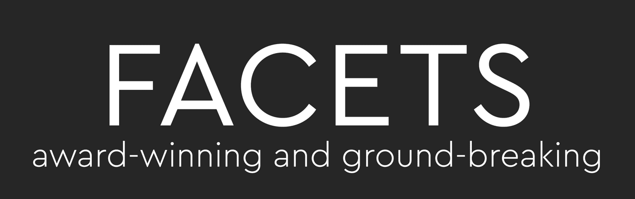 Facets: award-winning and ground-breaking
